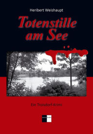 Title: Totenstille am See: Ein Troisdorf-Krimi, Author: Heribert Weishaupt