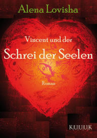 Title: Vincent und der Schrei der Seelen: Roman, Author: Alena Lovisha