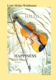 Title: Hallo Happiness: Roman, Author: Lotte Mohn-Waldmann