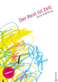 Title: Der Rest ist Zeit: Roman, Author: Anne Haferburg