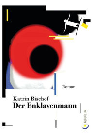 Title: Der Enklavenmann: Roman, Author: Katrin Bischof