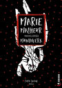Marie Malheur und das große Mundwerk: Roman
