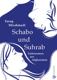 Title: Schabo und Suhrab: Liebesroman aus Afghanistan, Author: Faruq Mirahmadi