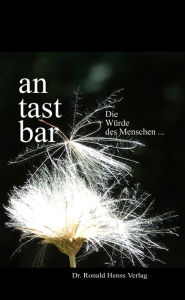 Title: antastbar: Die Würde des Menschen, Author: Barbara Naziri