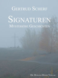 Title: Signaturen. Mysteriöse Geschichten, Author: Gertrud Scherf