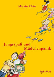Title: Jungsspaß und Mädchenpanik, Author: Martin Klein