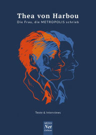 Title: Thea von Harbou. Die Frau, die METROPOLIS schrieb: Texte & Interviews, Author: Keiner Reinhold