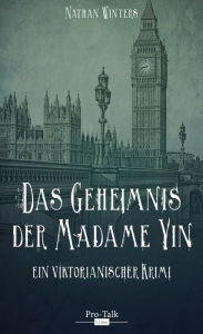 Title: Das Geheimnis der Madame Yin: Ein viktorianischer Krimi, Author: Nathan Winters