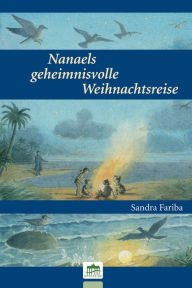 Title: Nanaels geheimnisvolle Weihnachtsreise, Author: Fariba