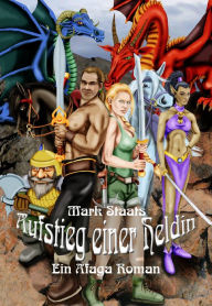 Title: Aufstieg einer Heldin, Author: Mark Staats