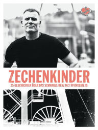 Title: Zechenkinder: 25 Geschichten über das schwarze Herz des Ruhrgebiets, Author: David Schraven