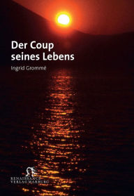 Title: Der Coup seines Lebens, Author: Ingrid Grommé