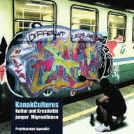 Title: KanakCultures: Kultur und Kreativität junger MigrantInnen, Author: Projektgruppe JugendArt