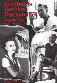 Title: Skinheads - Gothics - Rockabillies: Gewalt, Tod & Rock'n'Roll, Author: Susanne El-Nawab