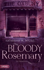 Title: Bloody Rosemary: Ein Oxford-Krimi, Author: Katharina M. Mylius