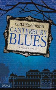 Title: Canterbury Blues: Ein Krimi aus Kent, Author: Gitta Edelmann