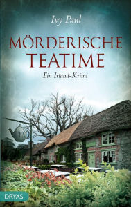 Title: Mörderische Teatime: Ein Irland-Krimi, Author: Ivy Paul