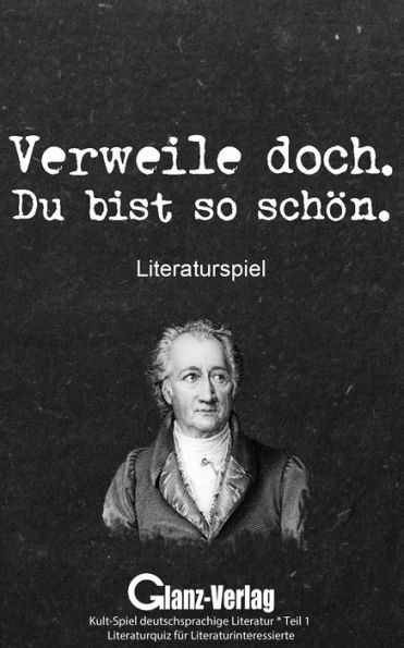 Verweile doch. Du bist so schön. Literaturspiel: Kult-Spiel deutschsprachige Literatur - Teil 1 - Literaturquiz für Literaturinteressierte