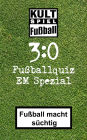 3:0 Fussballquiz * EM Spezial: Kult-Spiel Fußball * Fußball macht süchtig