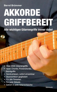 Title: Akkorde griffbereit: Alle wichtigen Gitarrengriffe immer dabei, Author: Bernd Brïmmer