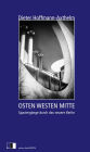 OSTEN WESTEN MITTE: Spaziergänge eines Stadtplaners durch das neuere Berlin