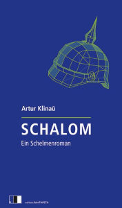 Title: Schalom: Ein Schelmenroman, Author: Artur Klinau