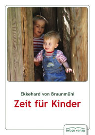 Title: Zeit für Kinder: Theorie und Praxis von Kinderfeindlichkeit, Kinderfreundlichkeit und Kinderschutz, Author: Ekkehard von Braunmühl
