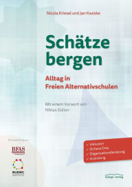 Title: Schätze bergen: Alltag in Freien Alternativschulen, Author: Nicola Kriesel