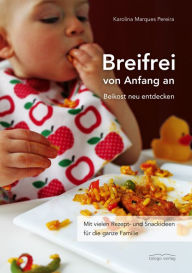 Title: Breifrei von Anfang an: Beikost neu entdecken, Author: Karolina Marques Pereira