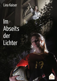 Title: Im Abseits der Lichter, Author: Lina Kaiser