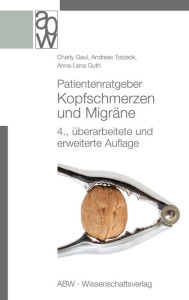 Title: Patientenratgeber Kopfschmerzen und Migräne: 4., überarbeitete und erweiterte Auflage, Author: Charly Gaul