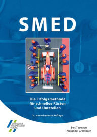 Title: SMED: Die Erfolgsmethode für schnelles Rüsten und Umstellen, Author: Bert Teeuwen