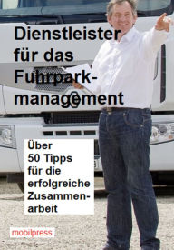 Title: Dienstleister für den Fuhrpark: Über 50 Tipps für die erfolgreiche Zusammenarbeit, Author: Gerd Zimmermann