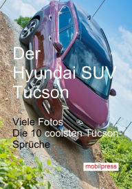 Title: Der Hyundai SUV Tucson: Dynamische Vielfältigkeit, Author: Gerd Zimmermann