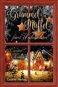 Title: Grummelmuffel feiert Weihnachten, Author: Carsten Krause