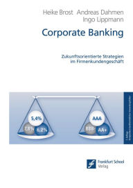 Title: Corporate Banking: Zukunftsorientierte Strategien im Firmenkundengeschäft, Author: Heike Brost