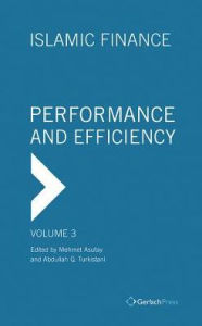 Title: Islamic Finance - Performance and Efficiency, Author: Mehmet Asutay