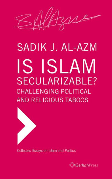 Is Islam Secularizable?: Challenging Political and Religious Taboos