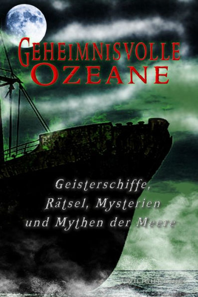 Geheimnisvolle Ozeane: Mysterien der Meere, Geisterschiffe und maritime Rätsel