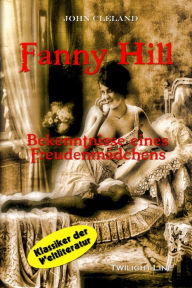 Title: Fanny Hill: Bekenntnisse eines Freudenmädchens, Author: John Cleland