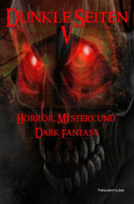 Title: Dunkle Seiten V: Horror, Mystery und Dark Fantasy, Author: Oliver Henzler