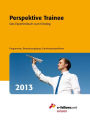 Perspektive Trainee 2013: Das Expertenbuch zum Einstieg