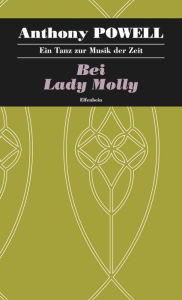 Title: Bei Lady Molly: Ein Tanz zur Musik der Zeit - Band 4, Author: Anthony Powell