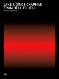 Title: Jake & Dinos Chapman: From Hell to Hell: Original Recordings, Author: Dinos Chapman