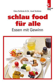 Title: schlau food für alle: Essen mit Gewinn, Author: Gina Schlote