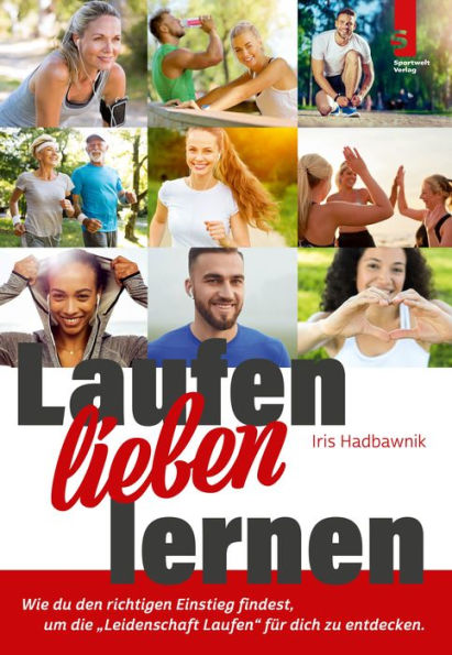 Laufen lieben lernen: Wie du den richtigen Einstieg findest, um die 