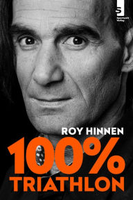 Title: 100 Prozent Triathlon: 100 Fragen aus 20 Jahren Coaching, Author: Roy Hinnen