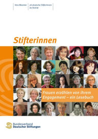 Title: Stifterinnen: Frauen erzählen von ihrem Engagement - ein Lesebuch, Author: Vera Bloemer