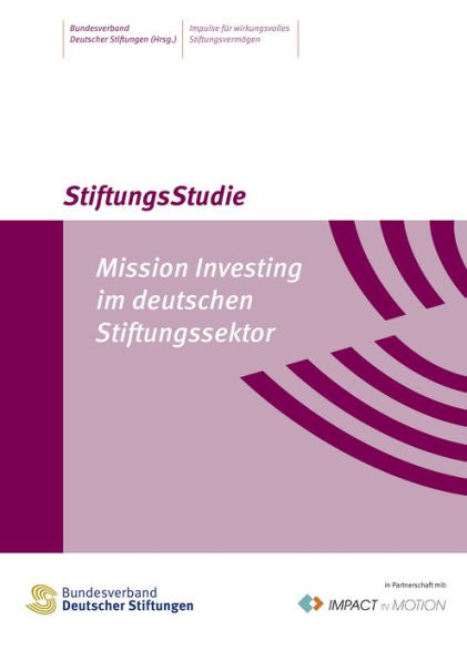 Mission Investing im deutschen Stiftungsektor: Impulse für wirkungsvolles Stiftungsvermögen