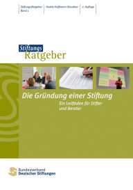 Title: Die Gründung einer Stiftung: Ein Leitfaden für Stifter und Berater, Author: Hedda Hoffmann-Steudner
